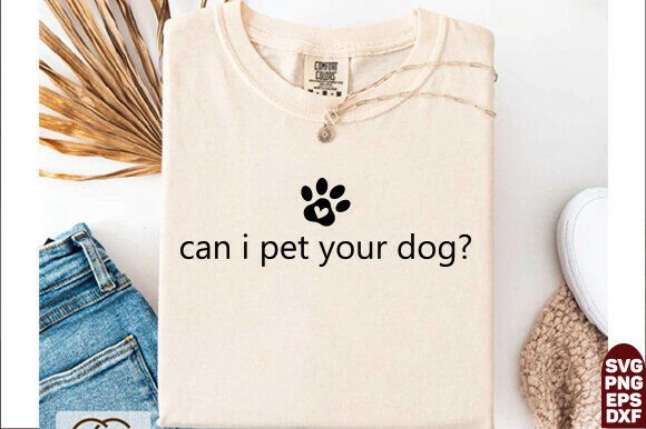 Can I Pet Your Dog Shirt Design Review